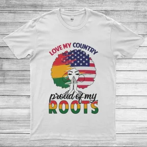 Love My Country, Proud Of My Roots African American Girls 4th Of July America Flag Unisex T-Shirt