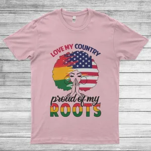 Love My Country, Proud Of My Roots African American Girls 4th Of July America Flag Unisex T-Shirt