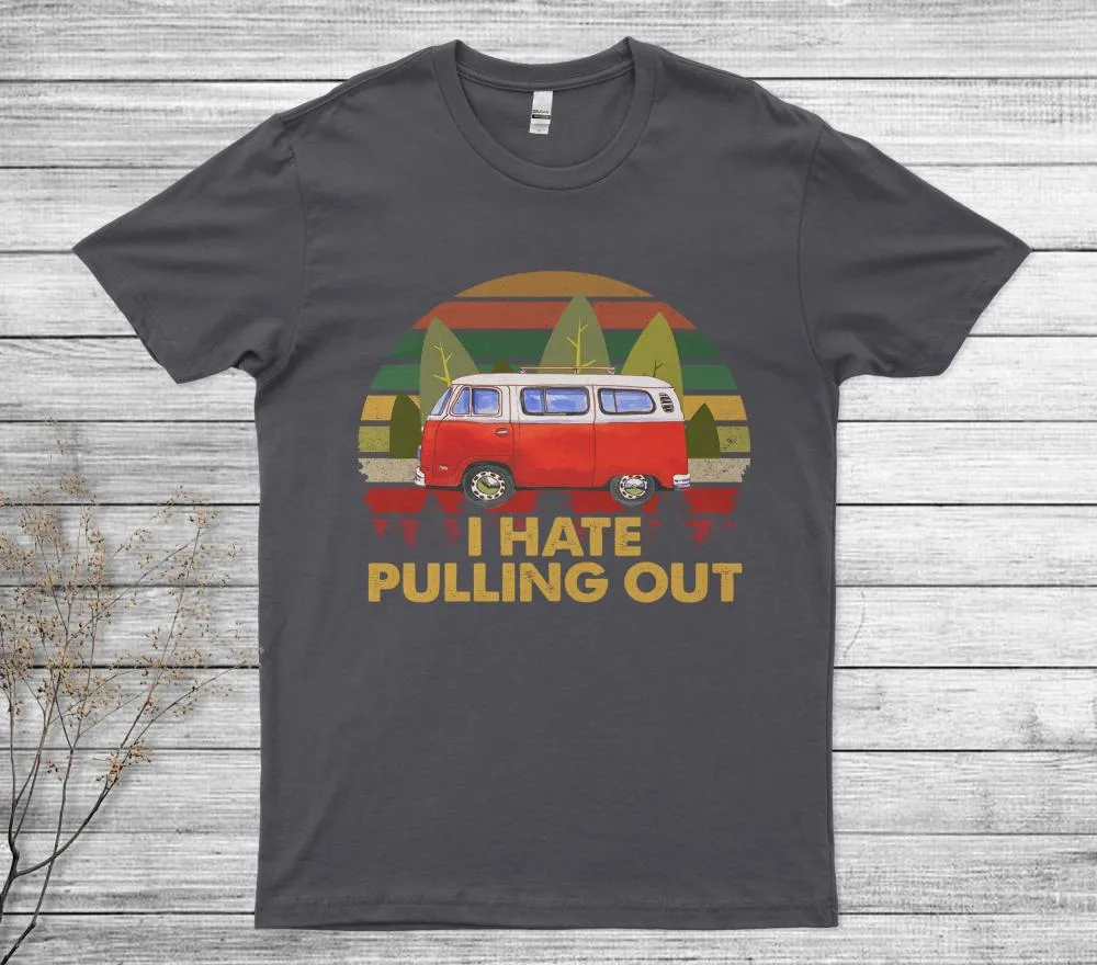 Camping I Hate Pulling Out Retro Travel Trailer T-Shirt