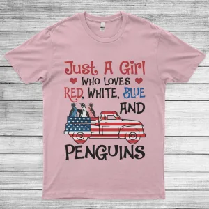 Just A Girl Who Loves Red, White, Blue And Penguins Funny 4th Of July America Flag Unisex T-Shirt