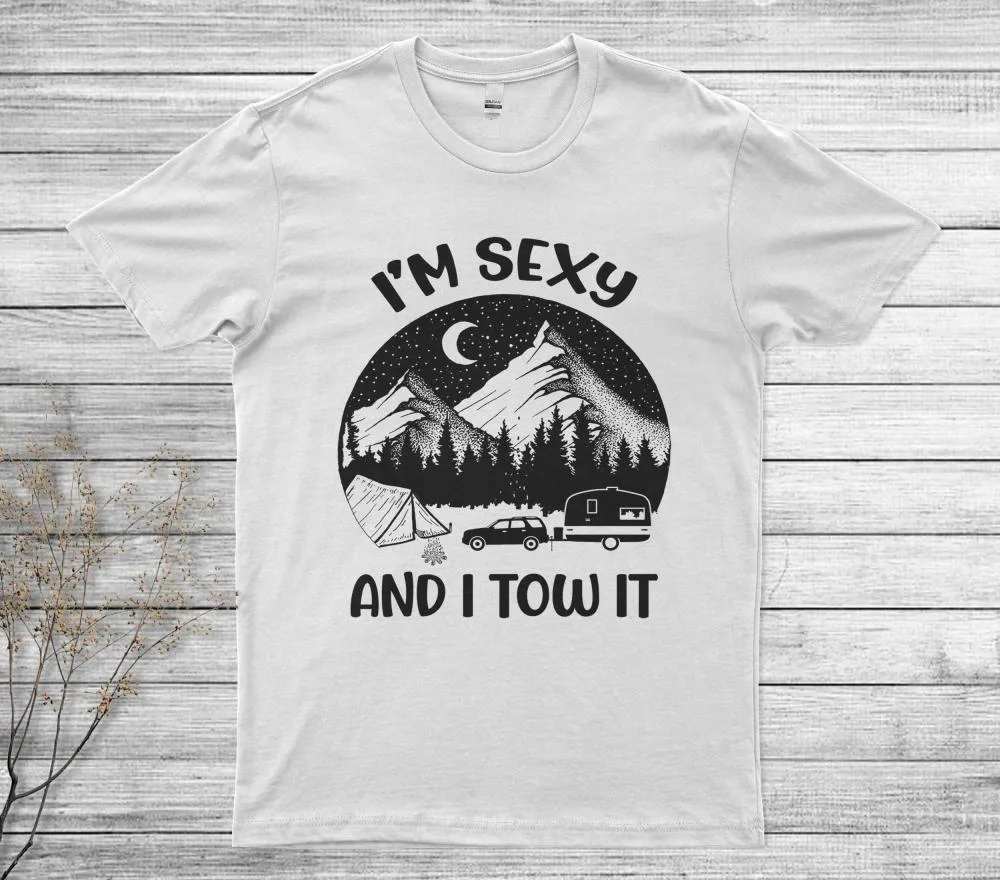 I'm Sexy And I Tow It, Funny Caravan Camping Rv Trailer T-Shirt