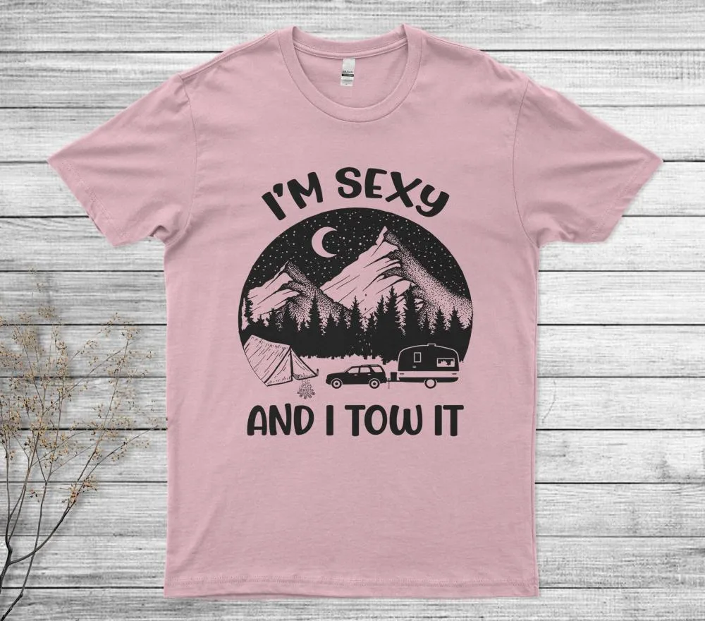 I'm Sexy And I Tow It, Funny Caravan Camping Rv Trailer T-Shirt