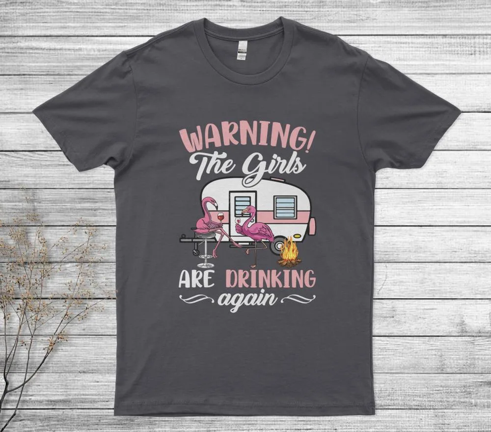 Warning The Girls Are Drinking Again Flamingo T-Shirt