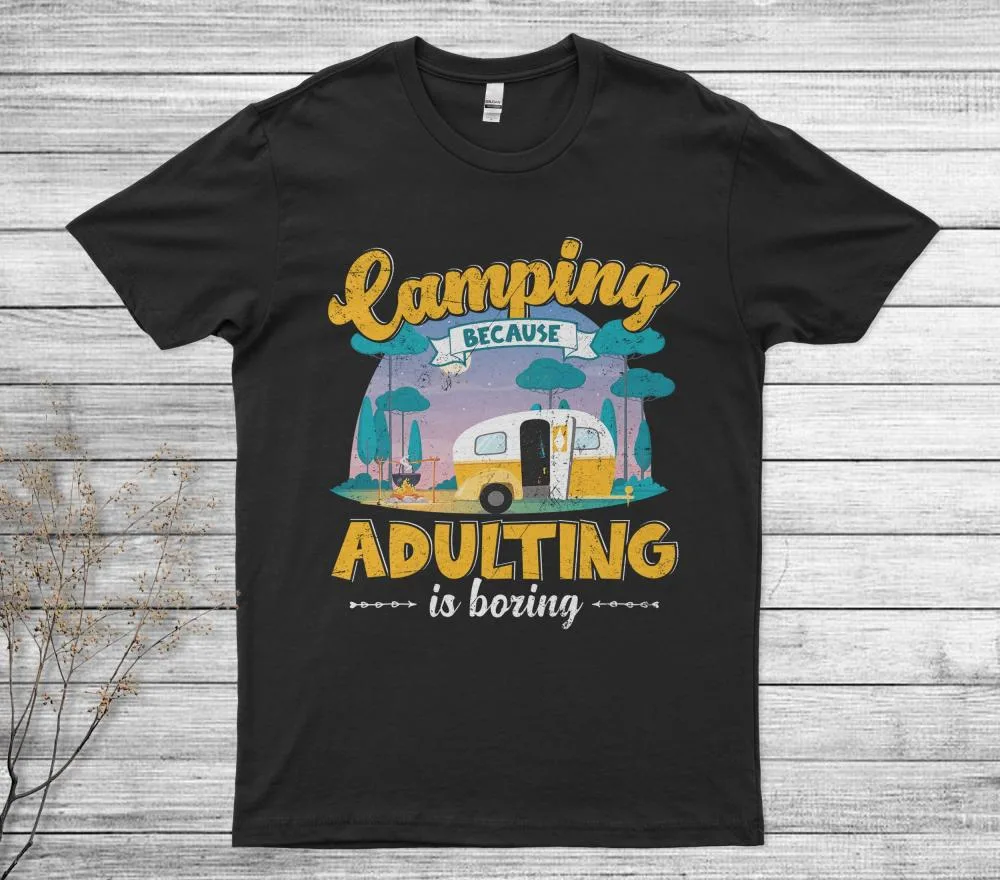 Camping Because Adulting Is Boring T-Shirt