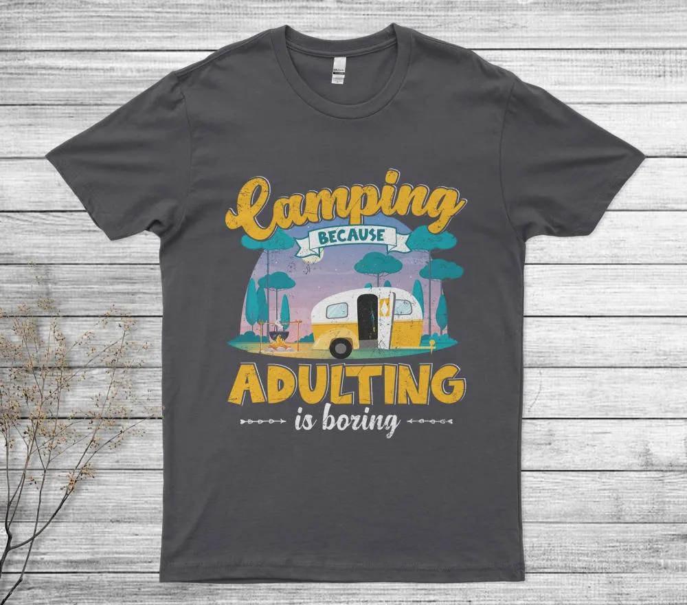 Camping Because Adulting Is Boring T-Shirt