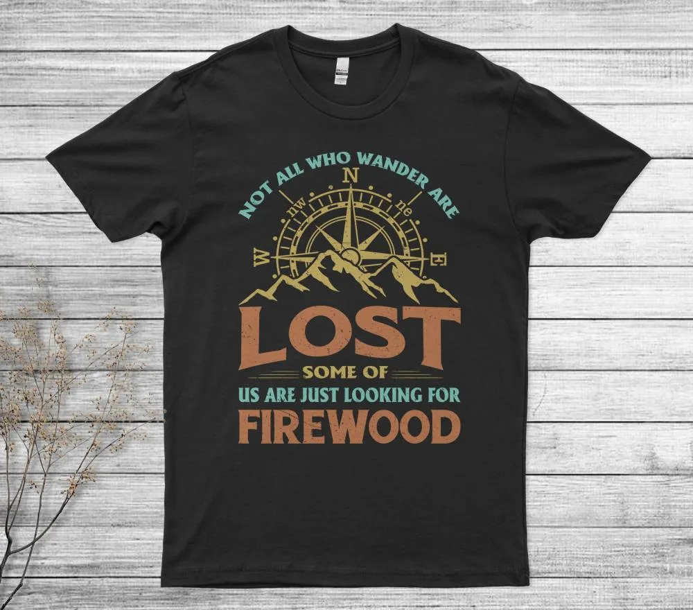 Not All Those Who Wander Are Lost - Camping Outdoor T-Shirt