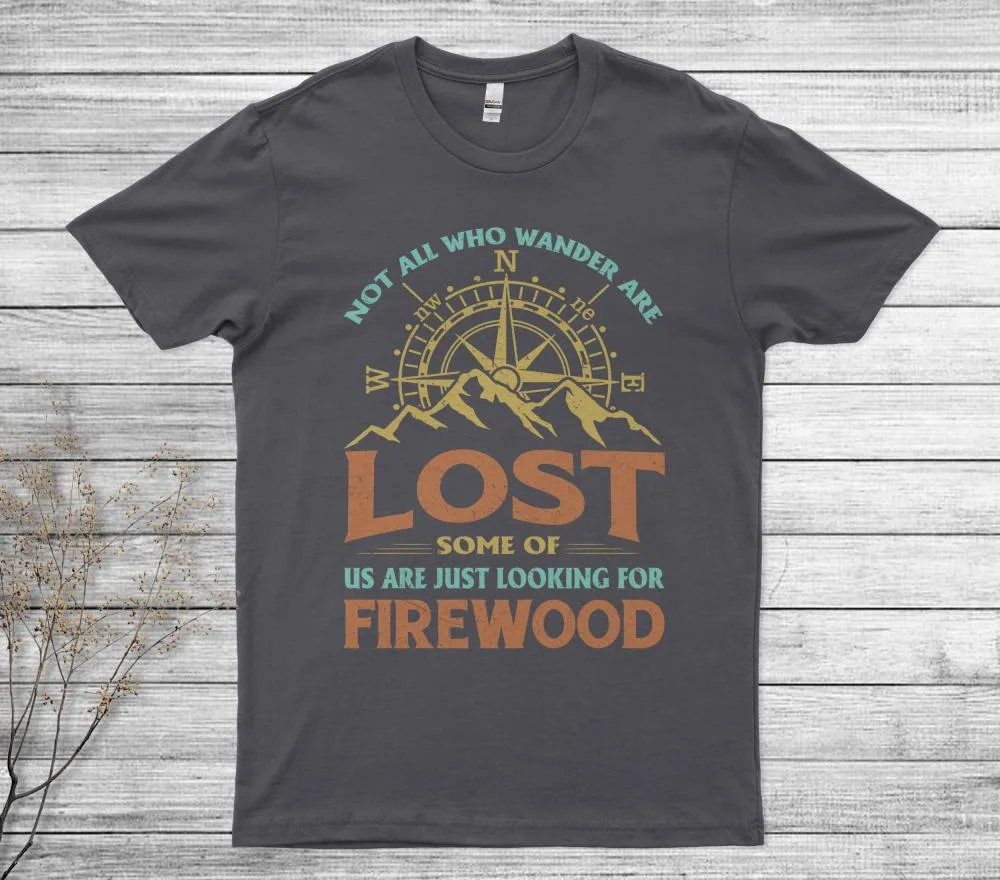 Not All Those Who Wander Are Lost - Camping Outdoor T-Shirt