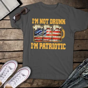 I'm Not Drunk I'm Patriotic Unisex T-shirt