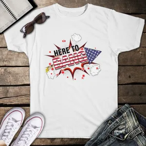 Here To Bang Patriotic 4th of July Fireworks Party Unisex T-shirt