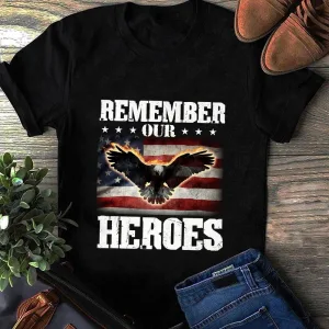 Remember Our Heroes Veterans Shirt 4th of July America Flag Unisex T-shirt