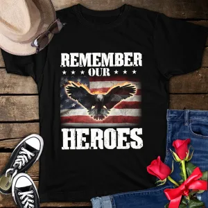 Remember Our Heroes Veterans Shirt 4th of July America Flag Unisex T-shirt