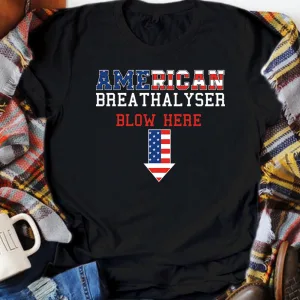 American Breathalyser Blow Here 4th Of July Funny American Flag Patriotic Unisex T-shirt