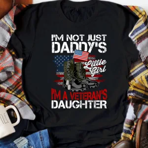 I'm Not Just Daddy's Little Girl, I'm A Veteran's Daughter, American Flag Army Dad July 4th Unisex T-shirt