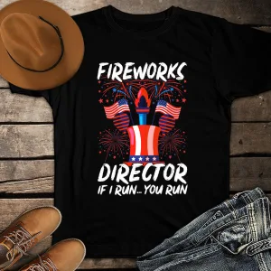 Fireworks Director I Run You Run, Funny 4th of July Patriotic Unisex T-shirt