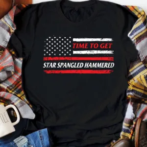 Time To Get Star Spangled Hammered Funny Drinking Shirts For The 4th of July Patriotic Unisex T-shirt