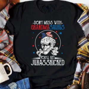 Dont Mess With Grandmasaurus You'll Get Jurasskicked Dinosaur Funny Grandma 4th of July Patriotic Unisex T-shirt