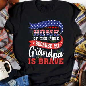 Home Of The Free Because My Grandpa is Brave Veteran American Flag 4th of July Unisex T-shirt