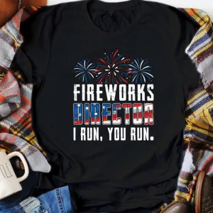 Fireworks Director If I Run You Run 4th Of July Unisex T-shirt