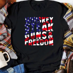 Whiskey Steak Guns and Freedom American Flag July 4th Military Unisex T-shirt