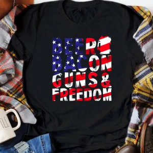 Beer Bacon Guns and Freedom American Flag July 4th Military Unisex T-shirt