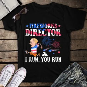 Fireworks Director I Run You Run 4th Of July Unisex T-shirt