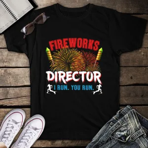 Fireworks Director Shirt I Run You Run 4th Of July Unisex T-Shirt