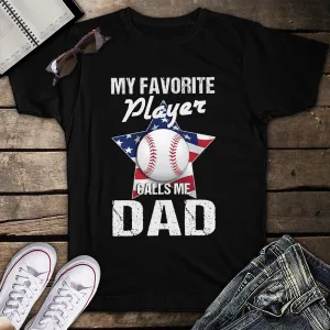 My Favorite Player Calls Me Dad Baseball Unisex T-Shirt