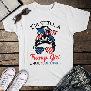 I'm Still A Trump Girl I Make No Apologies Trump 2024 Unisex T-Shirt