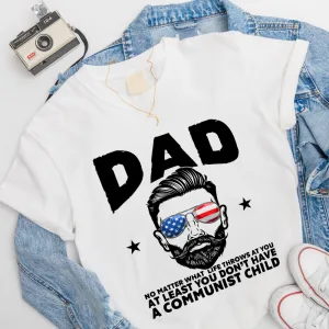 Dad At Least You Don't Have a Liberal Child, American flag 4th of July Unisex T-Shirt