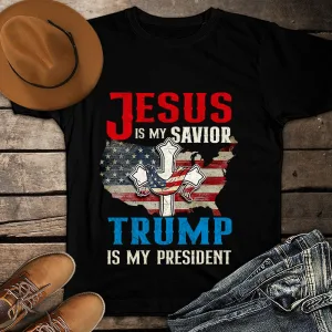 Jesus Is My Savior And Trump Is My President 4th of July Patriotic Unisex T-Shirt