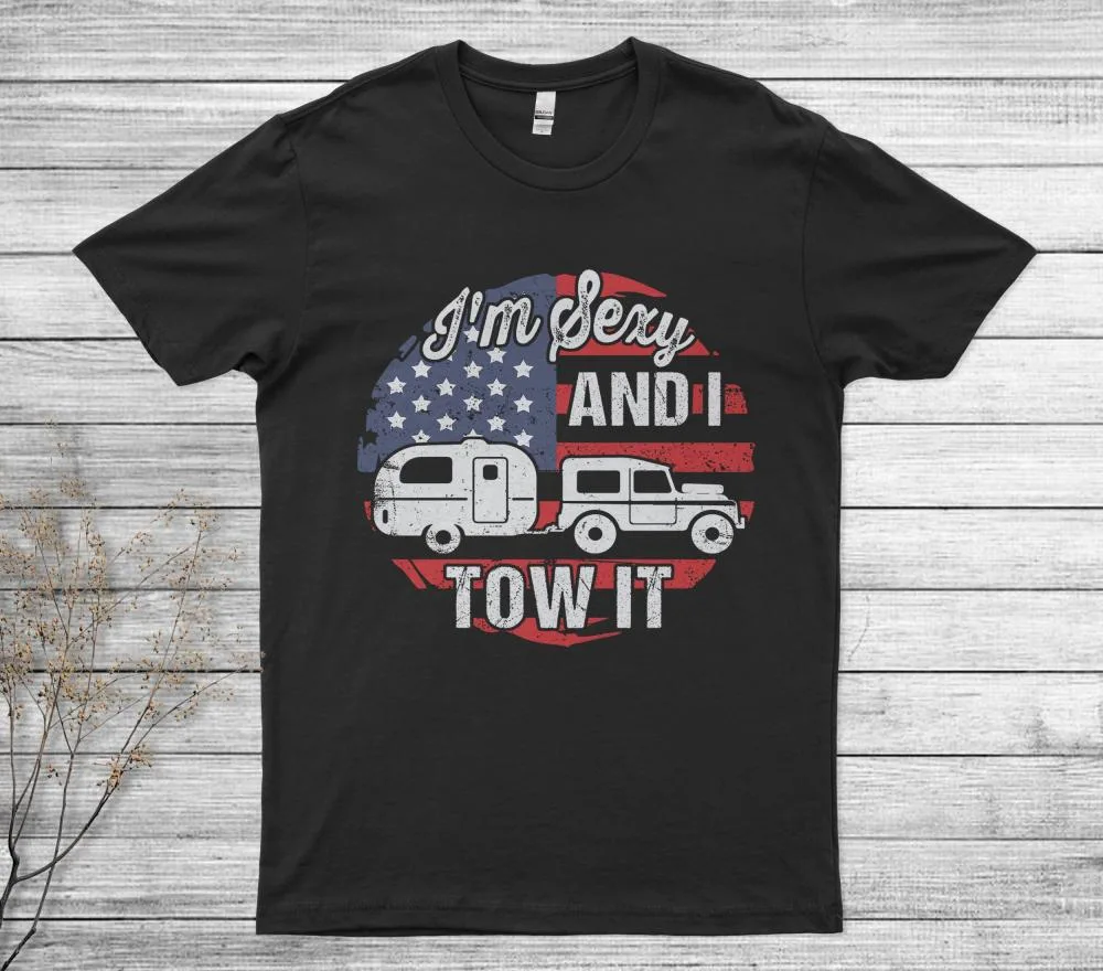 American Flag I'm Sexy And I Tow It Camping  Unisex T-Shirt