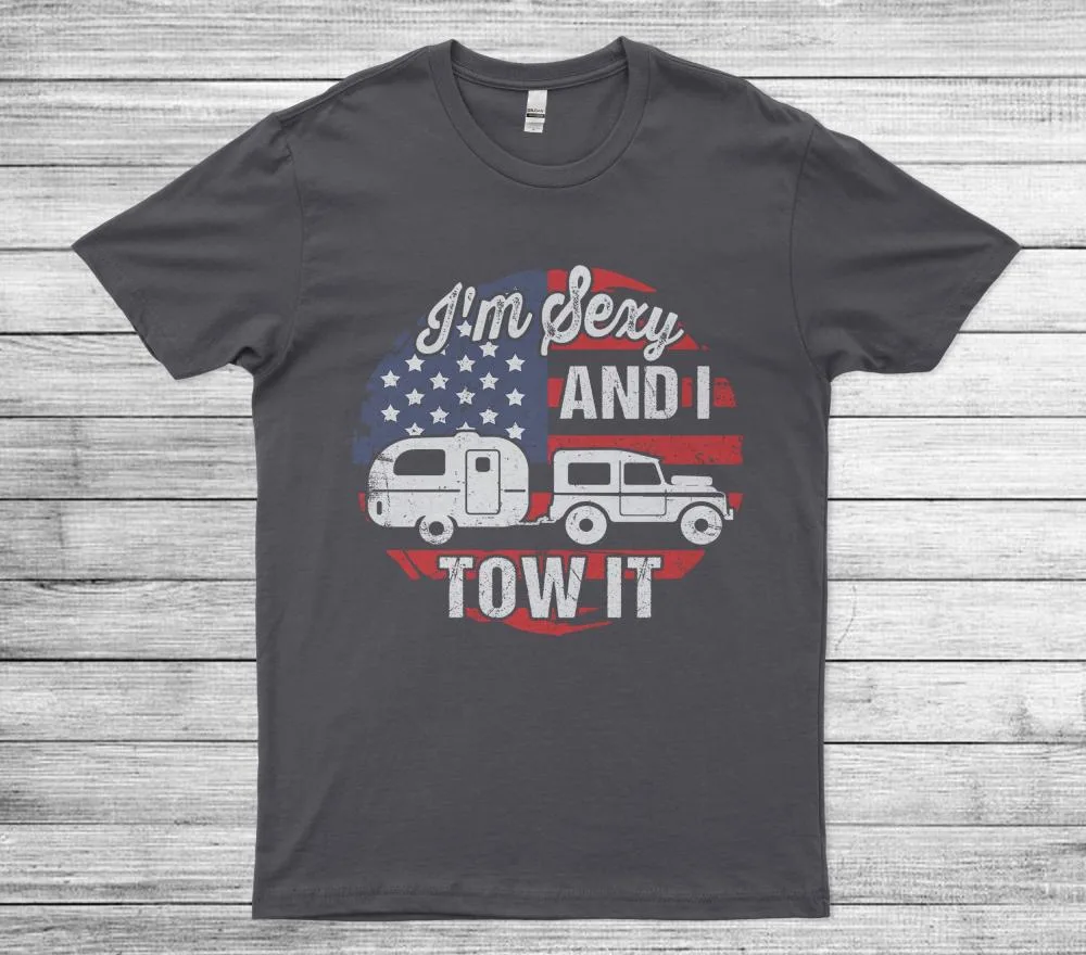 American Flag I'm Sexy And I Tow It Camping  Unisex T-Shirt